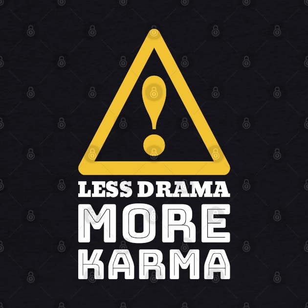 Less Drama More Karma by cacostadesign